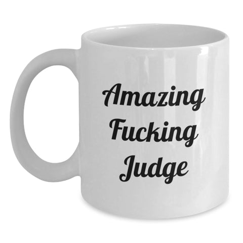 Image of Funny Judge Quotes Gifts from Friends, Family or Coworkers for Graduation - White Coffee Mug - Amazing F--king Judge! - Main