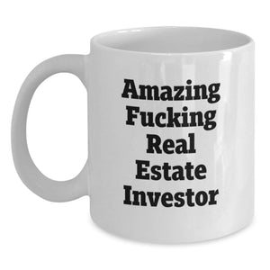 Funny Real Estate Investor Gifts for Him, White Coffee Mug - Amazing 'F--king Real Estate Investor' Quote, 11oz or 15oz, Gifts from Family to Real Estate Investor Guy - Main
