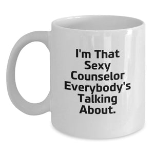 Unique Funny Gifts from Men to Counselor for Graduation - White Coffee Mug 'I'm That Sexy Counselor Everybody's Talking About.' - Main