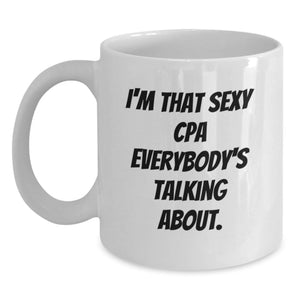 Funny White Coffee Mug for Graduation Gifts from Friends to the Sexy CPA in Town, Perfect for Men, Unique and Inspirational Quote, 11oz or 15oz Capacity, Gift for Friends, Family and Coworkers - Main