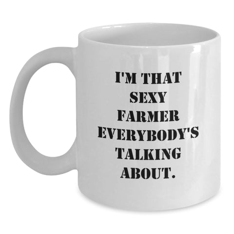 Image of Funny Farmer Gifts from Men to Women, Graduation Unique Gifts for Friends, I'm That Sexy Farmer Everybody's Talking About White Coffee Mug - Main