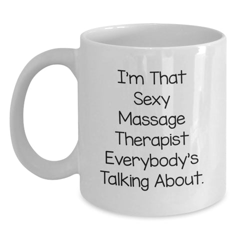 Image of Massage Therapist Gifts for Men, White Coffee Mug with Funny Quote - I'm That Sexy Massage Therapist Everybody's Talking About, Gifts from Men to Massage Therapist, Unique Graduation Gifts - Main