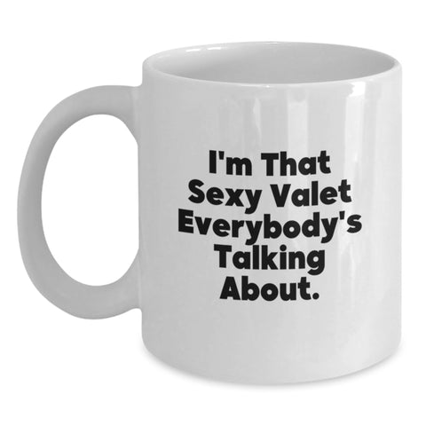 Image of Funny Valet Unique Gifts for Men from Friends on Graduation Day - White Coffee Mug, 'I'm That Sexy Valet Everybody's Talking About' - Main