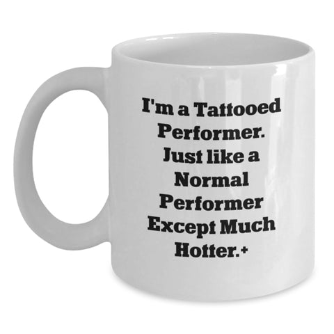 Image of Funny Performer Gifts from Friends for Men, Unique White Coffee Mug for the Hot Performer Graduation - Main