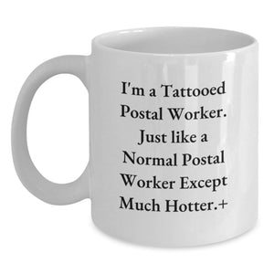 Funny Postal Worker Gifts for Coworkers - White Coffee Mug, 'I'm A Tattooed Postal Worker' Quote, Unique Graduation Unique Gifts from Family - Main