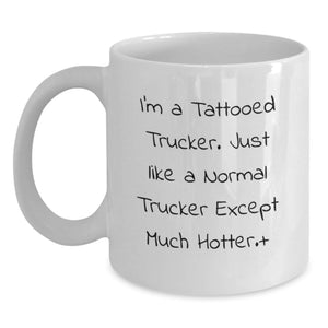 Funny Trucker Gifts for Men on Graduation - 'I'm A Tattooed Trucker' White Coffee Mug, 11oz or 15oz Ceramic, Microwave and Dishwasher Safe - Main