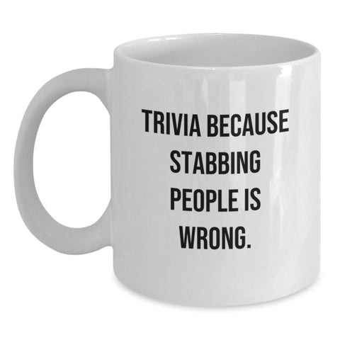 Image of Funny Trivia Gifts for Men from Friends, Unique White Coffee Mug for Graduation with Trivia Because Stabbing People Is Wrong. - Main