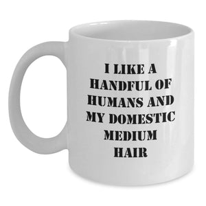 Funny Domestic Medium Hair Gifts for Men, White Coffee Mug with I Like A Handful Of Humans And My Domestic Medium Hair, Graduation Unique Gift Ideas for Friends - Main