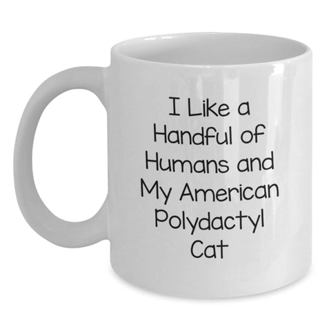 Image of American Polydactyl Cat Lover Gifts from Friends Unique Graduation Mugs - Funny Quote I Like A Handful Of Humans, My American Polydactyl Cat Mug White Ceramic 11oz or 15oz Capacity - Main