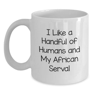 Funny African Serval Cat Gifts from Friends for Men and Women, I Like A Handful Of Humans And My African Serval, White Coffee Mug for Graduation Unique Gifts - Main