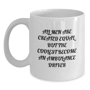 Funny Ambulance Driver Gifts from Friends, Unique White Coffee Mug for Ambulance Enthusiasts, 'All Men Are Created Equal But The Coolest Become' Christmas Memorable Present - Main