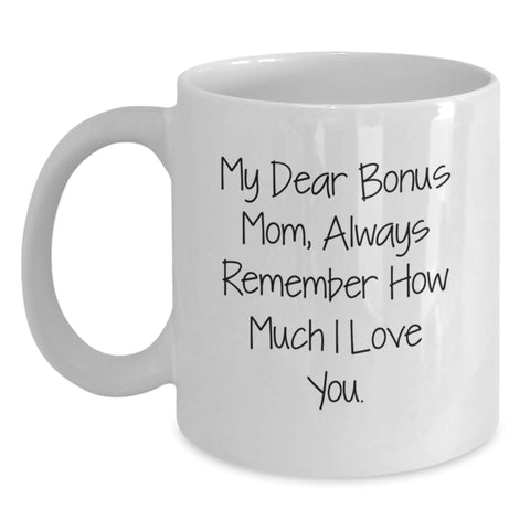 Image of Funny Bonus Mom Gifts from Family - White Coffee Mug - 'My Dear Bonus Mom, Always Remember How Much I Love You.' - Main