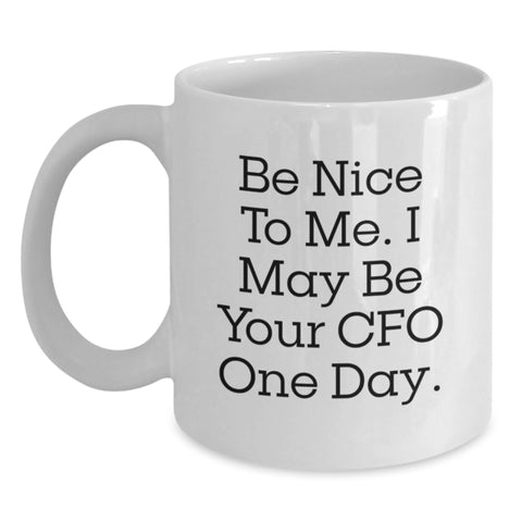 Image of Funny CFO Gifts, White Coffee Mugs for Women, Birthday Unique Gift from Friends, 'Be Nice To Me. I May Be Your Cfo One Day.' - Main