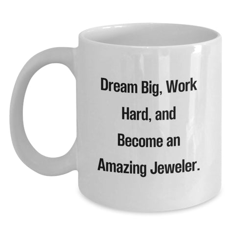 Image of Funny Inspirational Gifts from Friends for the Amazing Jeweler in Your Life, White Coffee Mug, Dream Big Quote - Main