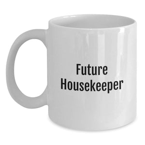 Funny Housekeeper Gifts from Mom for Future Housekeeper, 'You're Cleaning Up Nicely' White Coffee Mug, Birthday Unique Gifts - Main