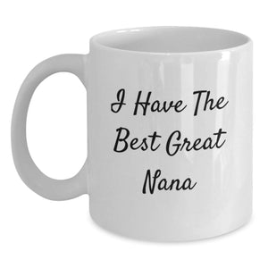 Funny Nana Gifts for Christmas - White Coffee Mug with I Have The Best Great Nana Quote, Gifts from Friends to Family - Main