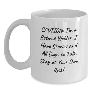 Funny Welder Gifts from Friends - Caution: I'm A Retired Welder White Coffee Mug, Birthday Unique Gifts for Men, Women, Coworkers, Family - 11oz or 15oz Capacity - Main