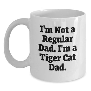 Funny Tiger Cat Gifts for Dad, Unique White Coffee Mug, Christmas Unique Gifts from Husband, I'm Not A Regular Dad. I'm A Tiger Cat Dad. - Main