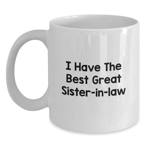 Funny Sister-in-law Gifts from Family, White Coffee Mug for Graduation Celebration - 'I Have The Best Great Sister-in-law' Quote - Main