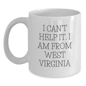 Funny West Virginia Gifts for Men from West Virginia, White Coffee Mug for Graduation with 'I Can't Help It. I Am From West Virginia' - Main