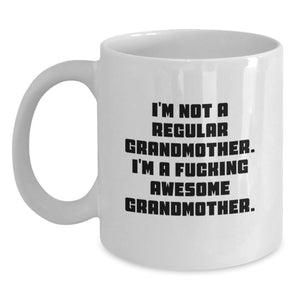 Funny Grandmother Gifts, I'm Not A Regular Grandmother. I'm A F--king Awesome Grandmother., White Coffee Mug for Graduation - Main