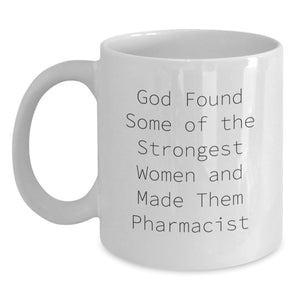 Funny Pharmacist Gifts from Friends and Family, Inspirational White Coffee Mug for Graduation, 'God Found Some Of The Strongest Women And Made Them Pharmacist' Quote - Main
