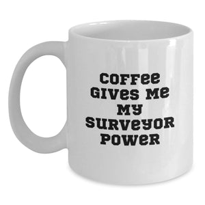 Funny Surveyor Power White Coffee Mug Gifts for Surveyor, Perfect for Graduation from Friends, Family, or Coworkers - Main