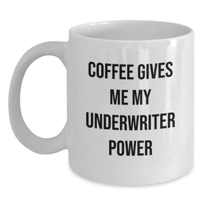 Funny Underwriter Gifts from Friends White Coffee Mugs - 'Coffee Gives Me My Underwriter Power' Unique Christmas Unique Gifts for Underwriters - Main