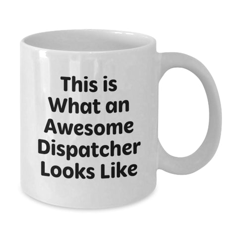 Image of Funny Dispatcher Gifts, This Is What An Awesome Dispatcher Looks Like White Coffee Mug, Perfect Graduation Gifts from Friends and Family - Additional