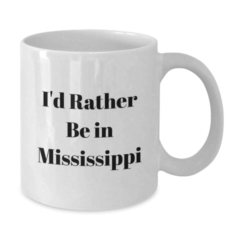 Image of Funny Mississippi Gifts for Her, White I'd Rather Be In Mississippi Coffee Mug, Valentine's Unique Gifts from Men - Additional