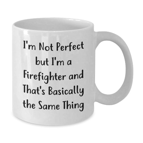 Image of Funny Firefighter Gifts, I'm Not Perfect, White Coffee Mug for Birthday, Gifts from Family to Firefighter - Additional