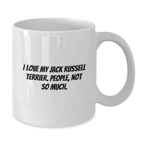 Image of Funny Jack Russell Terrier Dog Lovers Gifts from Friends - 'I Love My Jack Russell Terrier. People, Not So Much.' White Coffee Mug for Birthday - Additional