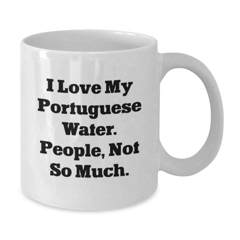 Image of Funny Portuguese Water Dog Gifts from Friends - I Love My Portuguese Water. People, Not So Much. White Coffee Mug for Birthday - Additional
