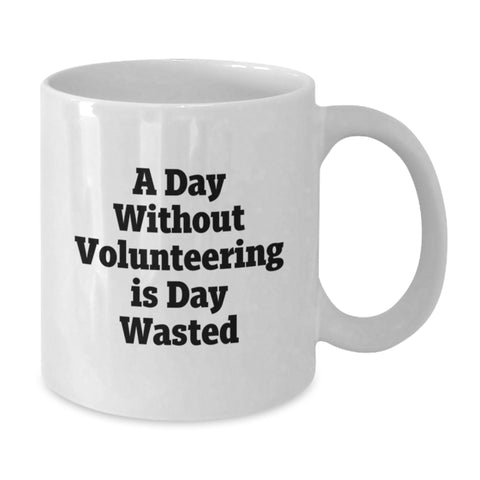 Image of Funny Quotes for Volunteering Enthusiasts, White Coffee Mugs Gifts from Men to Women, Unique Valentine's Gifts for Friends, Family, Coworkers, and Volunteers - Additional