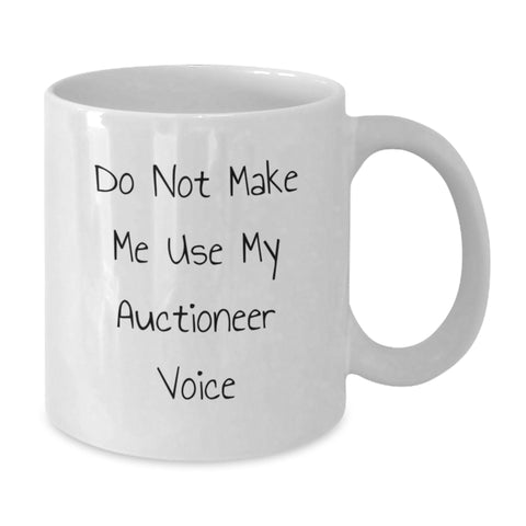 Image of Funny Auctioneer Gifts for Friends Unique Christmas White Coffee Mugs from Men Gifts for Auctioneer - Don't Make Me Use My Auctioneer Voice - Additional