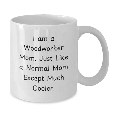 Image of Woodworker Mom's Funny Quote White Coffee Mug, Gifts for Woodworker Dad on Father's Day, Unique White Coffee Mug from Mom to Husband - Additional