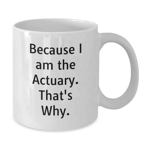 Image of Funny Actuary Gifts for Him, White Coffee Mug for Actuary Dad, Because I Am The Actuary Gifts from Men - Additional
