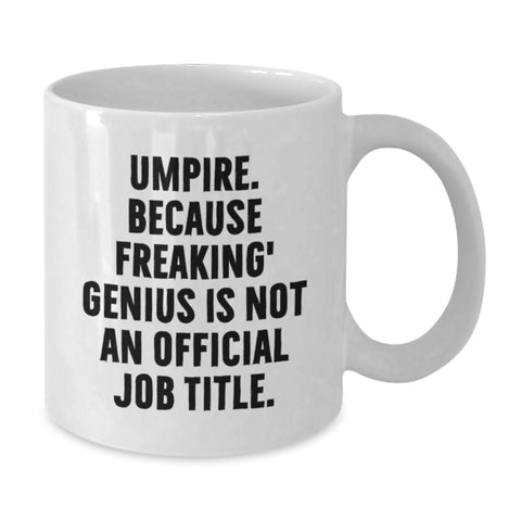 Image of Umpire Gifts from Friends, Funny Umpire Quote, White Coffee Mug for Birthday, Umpire genius Gifts for Men, Gifts from Family, Unique Birthday Ideas - Additional
