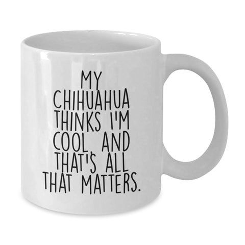 Image of Funny Chihuahua Dog Lover White Coffee Mug, Gifts for Him from Friends, Unique Valentine's Unique Gifts for Chihuahua Dog Owner, White Coffee Mug - Additional