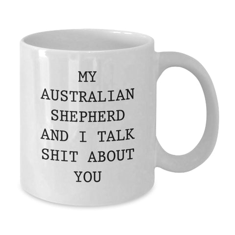 Image of Funny Australian Shepherd Dog Quotes Gifts from Family to Australian Shepherd Dog Friends, White Coffee Mug for Graduation Celebrations, 11oz or 15oz Ceramic, Microwave and Dishwasher Safe - Additional