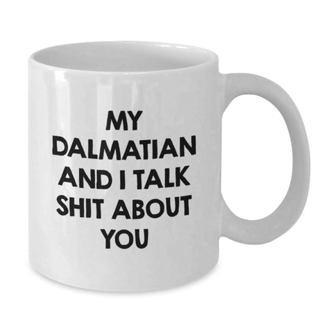 Image of Dalmatian Dog Funny Mugs Gifts from Men to Friends for Graduation, White Coffee Mug with 'My Dalmatian And I Talk Shit About You' Quote, Unique and Humorous Dalmatian Dog Lover's Gift - Additional