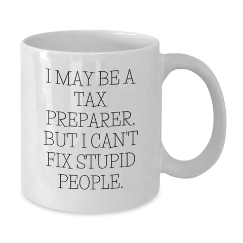 Image of Tax Preparer Humor White Coffee Mug, Gifts from Friends to Tax Preparer, Funny Birthday Unique Gift - Additional