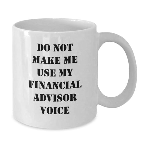 Image of Financial Advisor Gifts, Funny Quote White Coffee Mug, Birthday Unique Presents for Her Him Friends Family 11oz 15oz - Additional