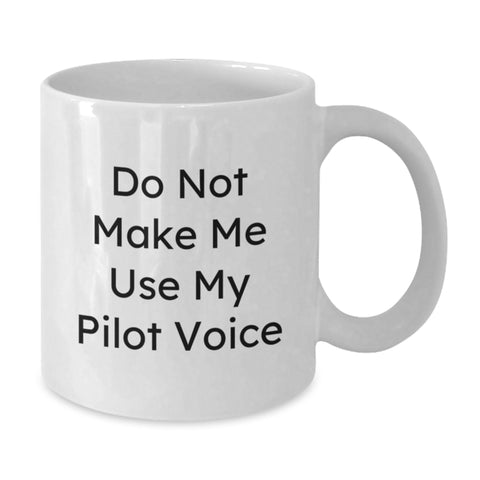 Image of Funny Pilot Gifts from Friends for Graduation, White Coffee Mug, 'Do Not Make Me Use My Pilot Voice' Quote, 11oz or 15oz Capacity, Ceramic, Microwave and Dishwasher Safe - Additional