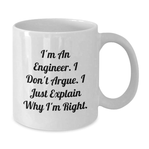 Image of Funny Engineer Gifts, Birthday Unique Gifts from Friends, White Coffee Mug for Men, 'I'm An Engineer. I Don't Argue. I Just Explain Why I'm Right.' - Additional