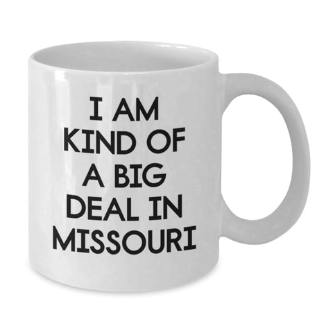 Image of Missouri Humor Gifts from Friends to Family, I Am Kind Of A Prime Selection In Missouri White Coffee Mug - Additional