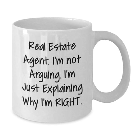 Image of Real Estate Agent Humor White Coffee Mugs for Gifts from Friends to Real Estate Agents, I'm Not Arguing. I'm Just Explaining Why I'm Right. Birthday Unique Gifts - Additional