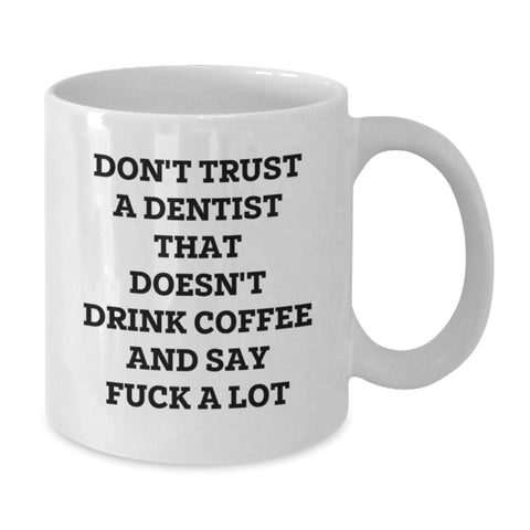 Image of Funny Dentist Gift, White Coffee Mug for Dentist, 'Don't Trust A Dentist' Quote, Christmas Unique Gifts from Men - Additional
