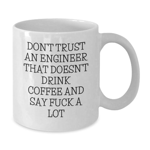 Image of Funny Engineer Gifts from Men to Friends, White Coffee Mug, Don't Trust An Engineer That Doesn't Drink Coffee And SayF--k A Lot Christmas Unique Gifts - Additional