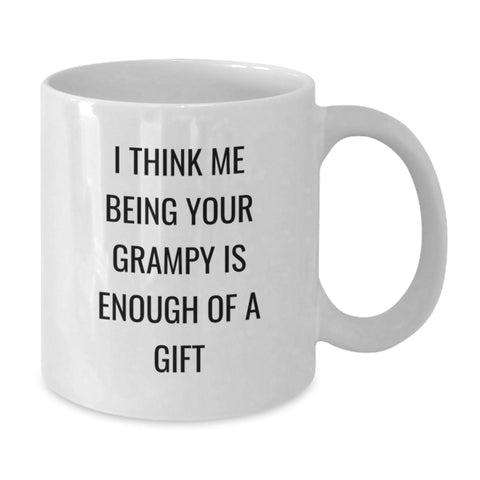 Image of Funny Grampy Gifts for Men from Family - 'I Think Me Being Your Grampy Is Enough Of A Gift' White Coffee Mug - Additional